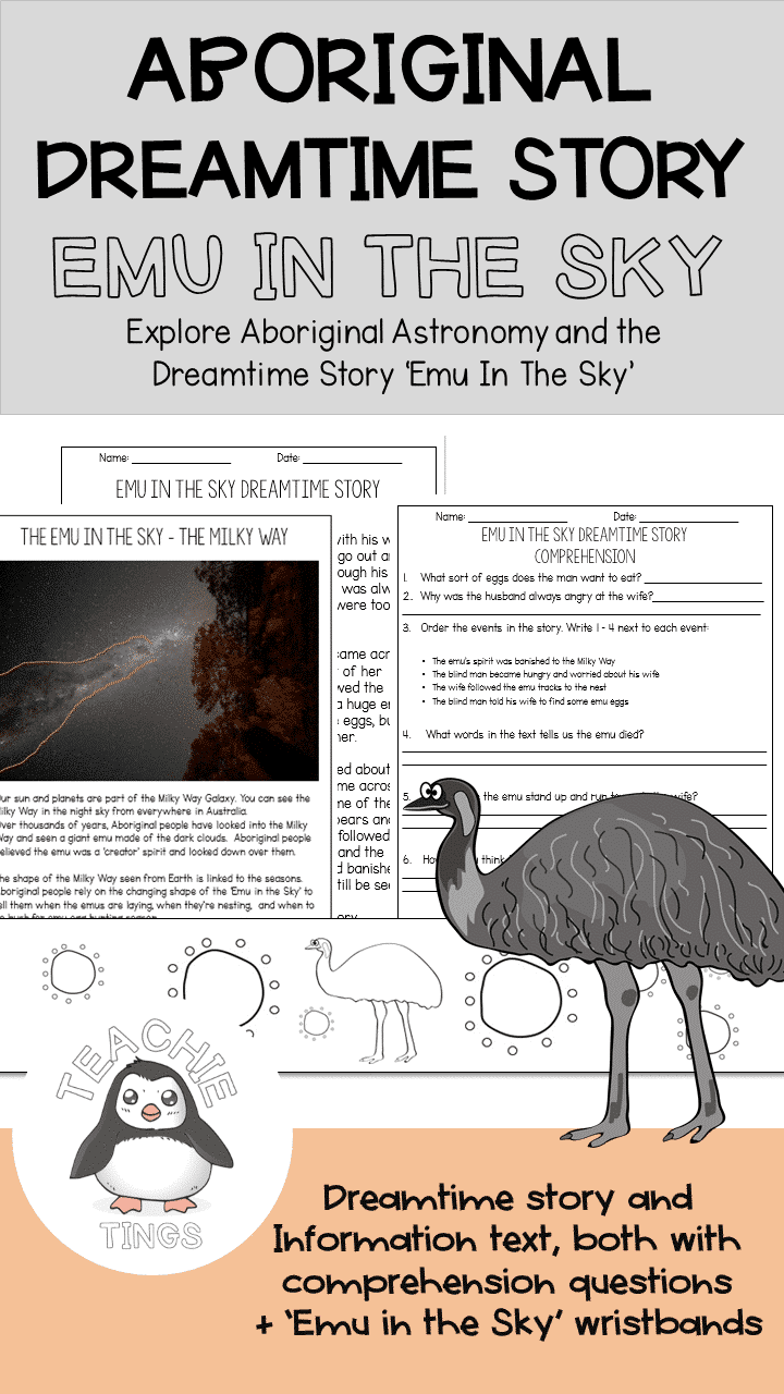 Explore Aboriginal Astronomy and Dreamtime Stories with the 'Emu in the Sky' For thousands of years, Aboriginal people have looked into the Milky Way and seen the 'Emu in the Sky'. Suitable for grades 2-3 (wristbands p-3), this pack includes: Emu in the Sky Dreamtime Story and Comprehension questions/answer sheet Emu in the Sky Information Text and Comprehension questions/answer sheet 'Emu in the Sky' student wristbands - perfect for celebration and commemoration, such as NAIDOC Week.