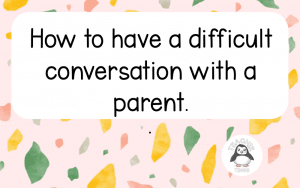 how to have a difficult conversation with a parent
