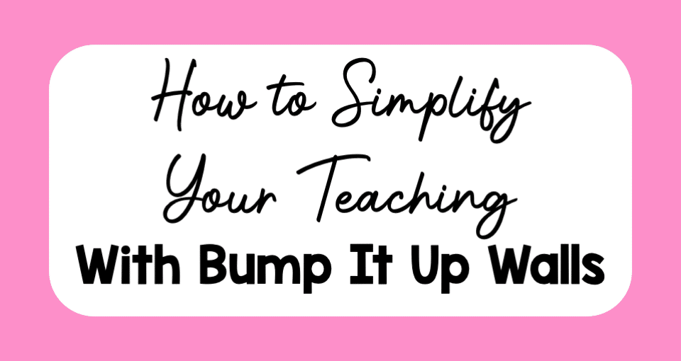 how to simplify your teacher by using bump it up walls