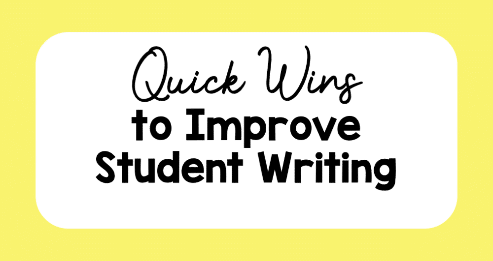 quick wins to improve student writing